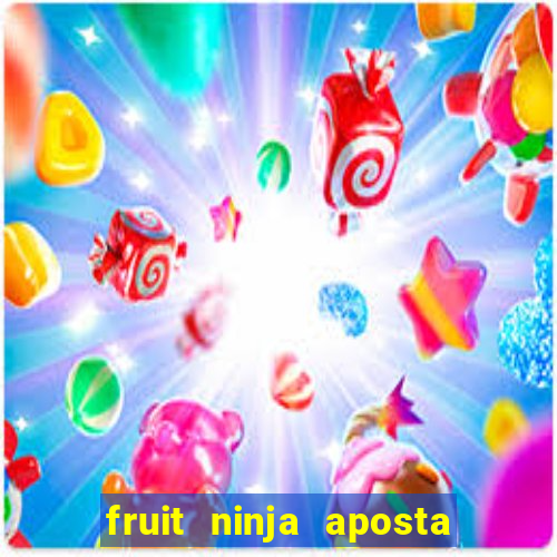 fruit ninja aposta 1 real